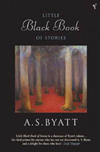 The Little Black Book of Stories by Byatt, A. S