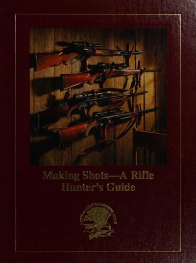 Making Shots--A Rifle Hunter's Guide