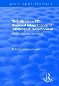 Globalisation, FDI, Regional Integration and Sustainable Development: Theory, Evidence and Policy...