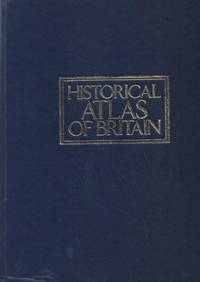 Kingfisher Historical Atlas of Britain by MALCOLM FALKUS AND JOHN GILLINGHAM - 1987-01-01