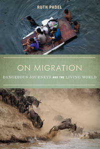 On Migration: Dangerous Journeys and the Living World