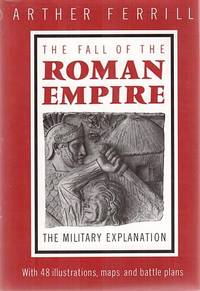 THE FALL OF THE ROMAN EMPIRE The Military Explanation