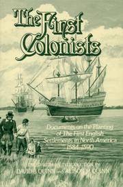 The First Colonists: Documents on the Planting of the First English Settlements in North America,...