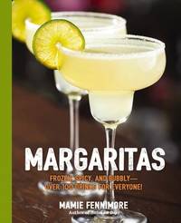 Margaritas: Frozen, Spicy, and Bubbly - Over 100 Drinks for Everyone! (Mexican Cocktails, Cinco...
