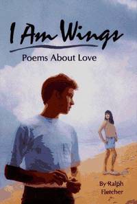I Am Wings: Poems About Love