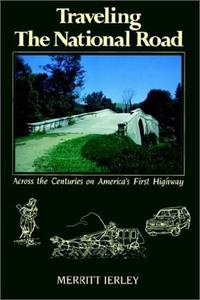 Traveling the National Road: Across the Centuries on America's First Highway by Merritt Ierley - Paperback - 1990 - from Weller Book Works ABAA/ILAB (SKU: UIERTRA00MEL)