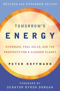 Tomorrow's Energy, revised and expanded edition: Hydrogen, Fuel Cells, and the Prospects for...