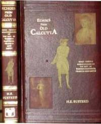 Echoes from Old Calcutta: Being Chiefly Reminiscences of the Pays of Warren Hastings, Francis and...