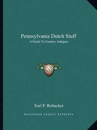image of Pennsylvania Dutch Stuff: A Guide To Country Antiques