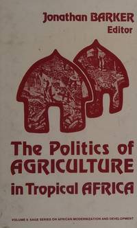 The Politics of Agriculture in Tropical Africa