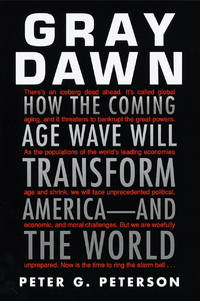 Gray Dawn : How the Coming Age Wave Will Transform America - and the World