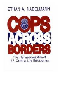 Cops Across Borders: The Internationalization of U.S. Criminal Law Enforcement