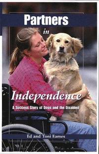 Partners in Independence : a Success Story of Dogs and the Disabled