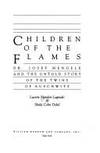 Children of the Flames: Dr. Josef Mengele and the Untold Story of the Twins of Auschwitz by Lagnado, Lucette Matalon; Dekel, Sheila Cohn - 1991