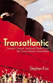 Transatlantic Samuel Cunard, Isambard Brunel, and the Great Atlantic Steamships