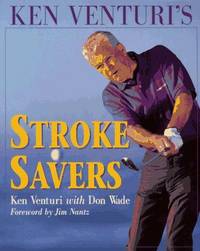Ken Venturi's Stroke Savers Venturi, Ken; Wade, Don and Nantz, Jim