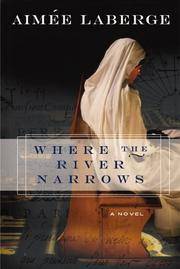 Where The River Narrows by Laberge, Aimee - 2003-03-24