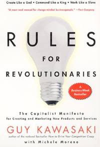 Rules For Revolutionaries: The Capitalist Manifesto for Creating and Marketing New Products and...