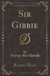 Sir Gibbie (Classic Reprint)