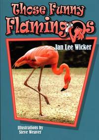 Those Funny Flamingos (Those Amazing Animals)