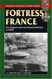 Fortress France: The Maginot Line and French Defenses in WWII (Stackpole Military History series)