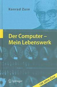 Der Computer - Mein Lebenswerk (German Edition) [Hardcover] Zuse, Konrad; Bauer, Friedrich L. and...
