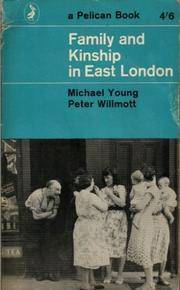 Family and Kinship in East London by Michael and Peter Willmott Young - 1964