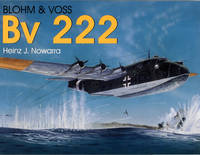 Blohm & Voss Bv 222 (Schiffer Military History) [Paperback] Nowarra, Heinz J