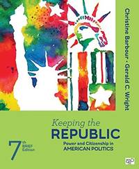 Keeping the Republic; Power and Citizenship in American Politics - Brief Edition Seventh Edition
