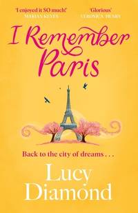 I Remember Paris: the perfect escapist read from the bestselling author of The Beach Cafe and...