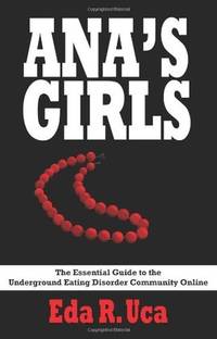 ANAS GIRLS: The Essential Guide to the Underground Eating Disorder Community Online