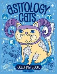 Astrology Cats Coloring Book: Signs of the Zodiac with Kitties: Constellations, Dates, Traits,...