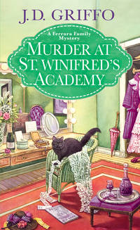 Murder at St. WinifredÃ¢&amp;#128;&amp;#153;s Academy (A Ferrara Family Mystery) by J.D. Griffo - May 2021