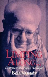 Limping Along, Confessions of a Pilgrim Theologian