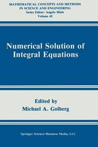 Numerical Solution of Integral Equations (Mathematical Concepts and Methods in Science and...