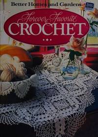 Forever Favorite Crochet (Better Homes and Gardens) de Better Homes and Gardens - 1984-01-01