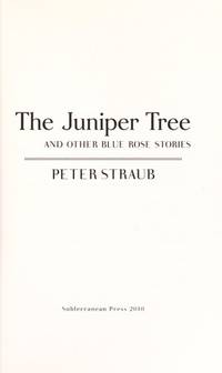 The Juniper Tree and Other Blue Rose Stories by Straub, Peter - 2010