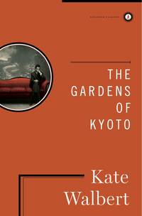 The Gardens of Kyoto : A Novel