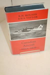 CANADIAN AIRCRAFT SINCE 1909 by Molson, K. M. and H. A. Taylor - 1982  