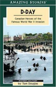 D-day: Canadian Heroes Of The Famous World War Ii Invasion