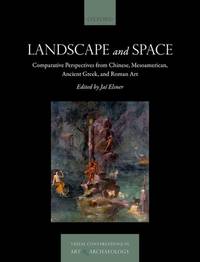 Landscape and Space: Comparative Perspectives from Chinese, Mesoamerican, Ancient Greek, and...
