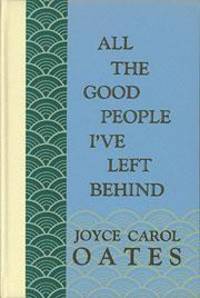 ALL THE GOOD PEOPLE I&#039;VE LEFT BEHIND by Oates, Joyce Oates - 1979