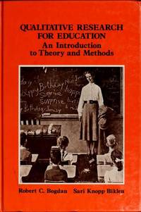 Qualitative Research for Education: An Introduction to Theory and Methods by Biklen, Sari K.; Bogdan, Robert - 1981-12-01