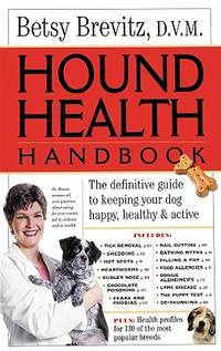 Hound Health Handbook: The Definitive Guide to Keeping Your Dog Happy, Healthy & Active