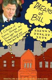 Dreams of Bill: A Curious Collection of Funny, Strange and Downright Peculiar Dreams About Our...