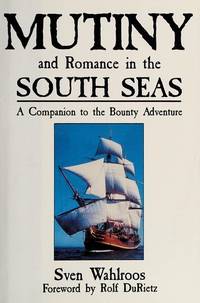 MUTINY AND ROMANCE IN THE SOUTH SEAS: A Companion to Bounty Adventure