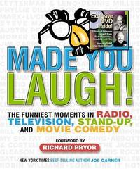 Made You Laugh: the Funniest Moments in Radio, Television, Stand-Up, and Movie Comedy