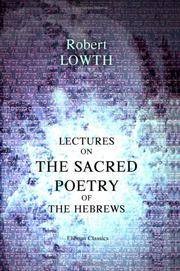 Lectures on the Sacred Poetry of the Hebrews: To which are added, the Principal Notes of Professor Michaelis, and Notes by the Translator and Others by Robert Lowth - October 2001