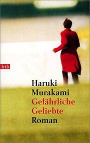 Gefährliche Geliebte: Roman. Zur Veranstaltungsreihe 'Eine Stadt Liest Ein Buch' 2005