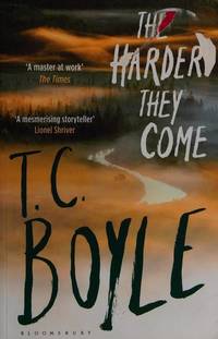 The Harder They Come by Boyle, T. C